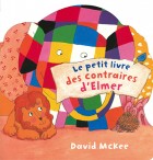 Petit livre des contraires d’Elmer (Le)